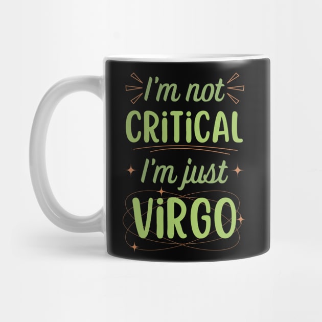 Funny Virgo Zodiac Sign - I'm not Critical, I'm just Virgo by LittleAna